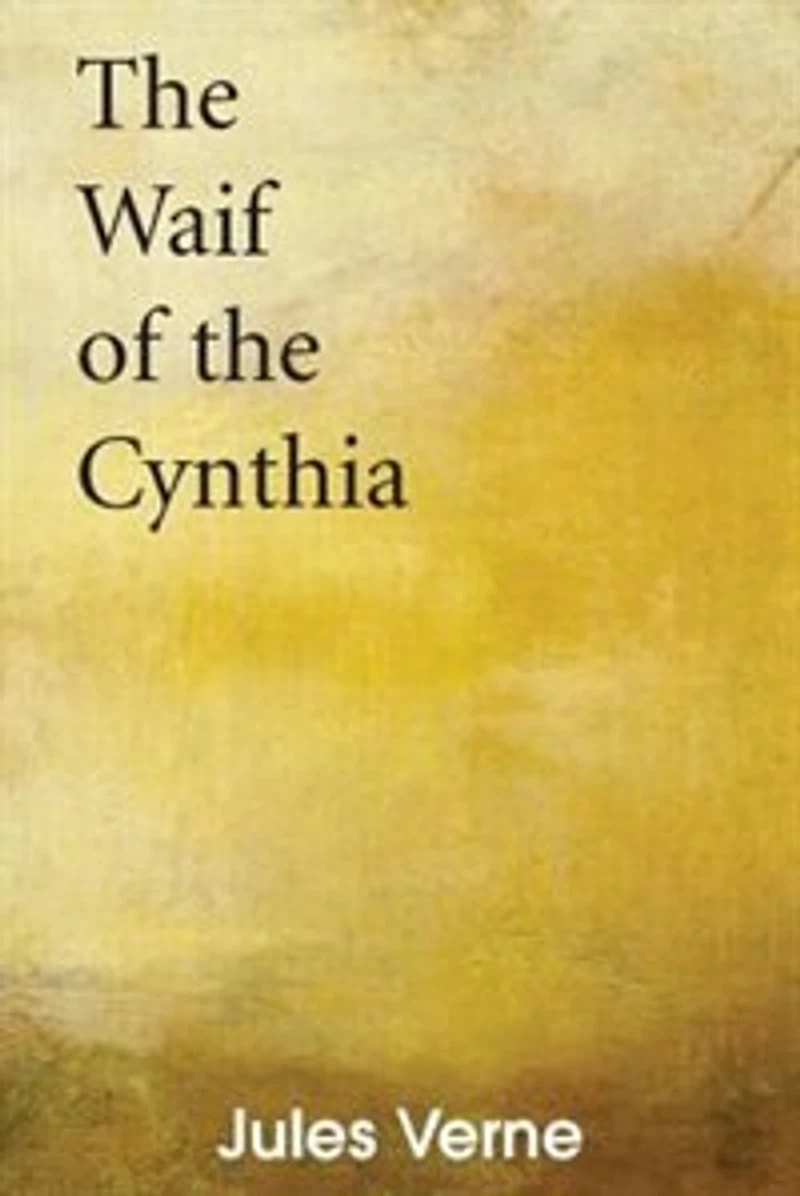 the Waif of Cynthia - Scholar's Choice Edition