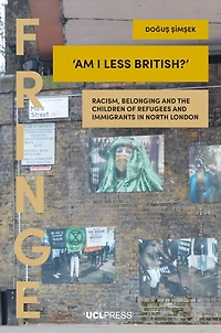 ‘Am I Less British?’: Racism, belonging, and the children of refugees immigrants North London
