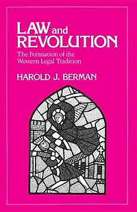 Law and Revolution: the Impact of Protestant Reformations on Western Legal Tradition