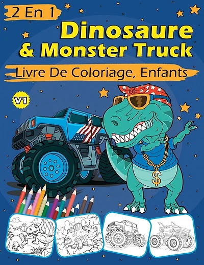 2 En 1 Dinosaure & Monster Truck Livre De Coloriage, Enfants: 60 Pages à Colorier Pour les Enfants de 4 à 8 Ans, Dinosaures Et Voitures Uniques