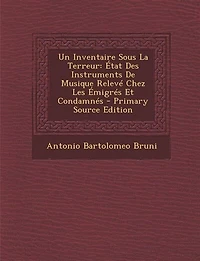 Un Inventaire Sous La Terreur: État Des Instruments De Musique Relevé Chez Les Émigrés Et Condamnés