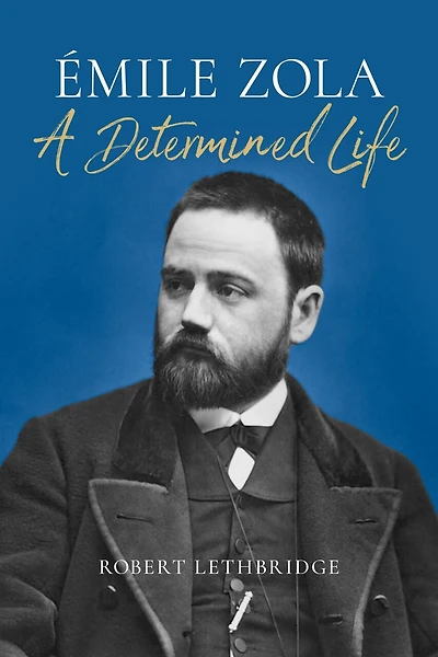 Émile Zola: A Determined Life