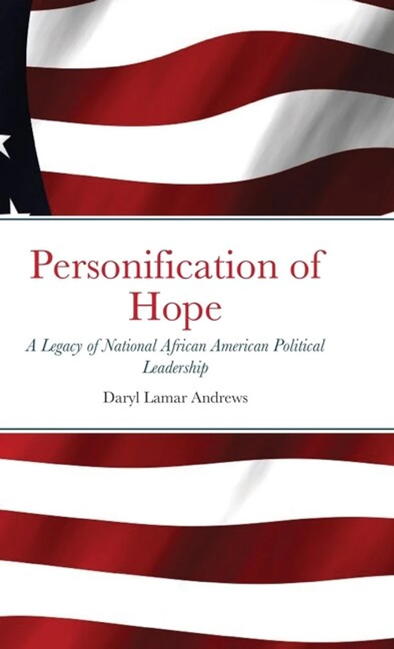 Personification of Hope: A Legacy of National African American Political Leadership