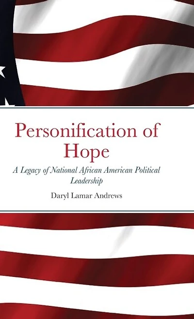 Personification of Hope: A Legacy of National African American Political Leadership