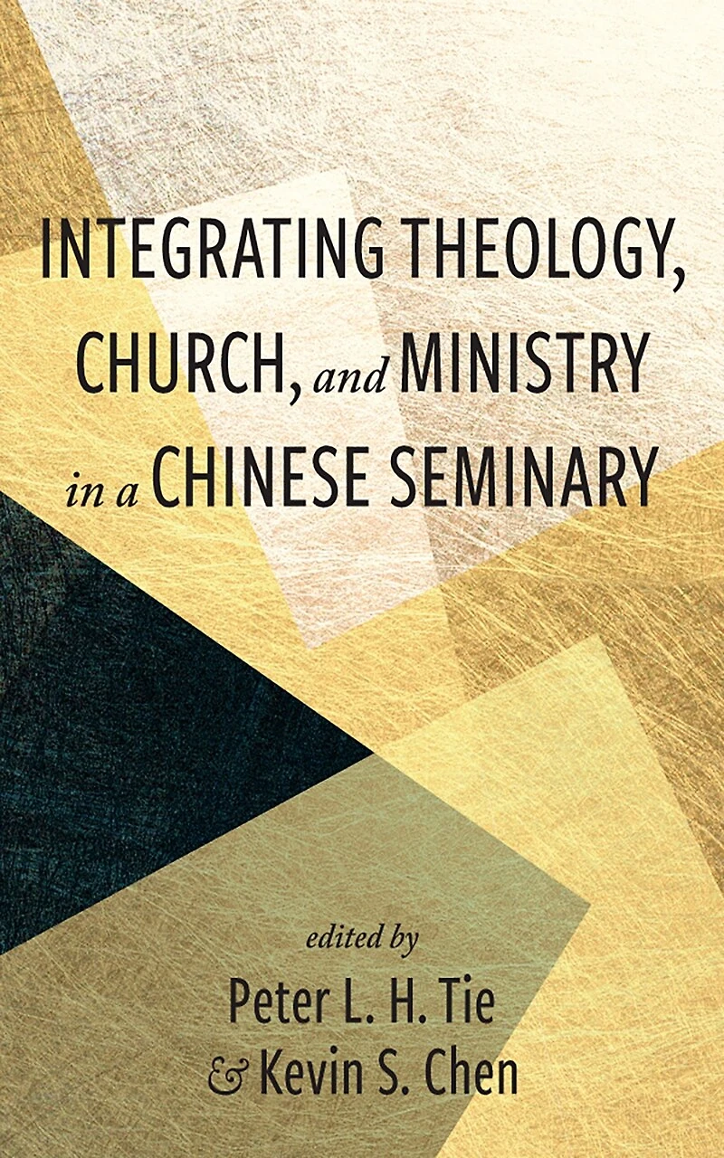 Integrating Theology, Church, and Ministry a Chinese Seminary