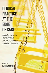Clinical Practice at the Edge of Care: Developments Working with At-Risk Children and their Families