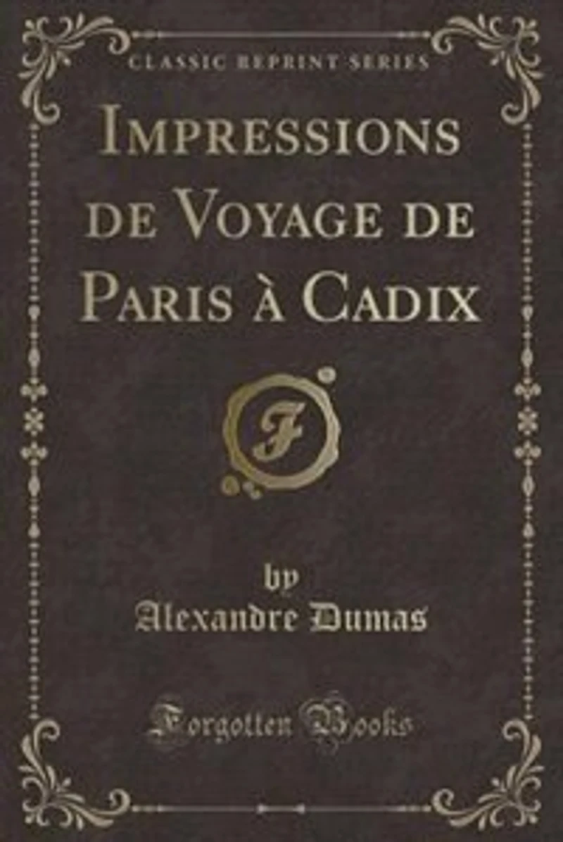 Impressions De Voyage Paris à Cadix (Classic Reprint): Reprint)