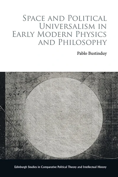 Space and Political Universalism Early Modern Physics Philosophy