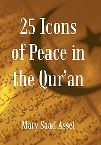 25 Icons of Peace the Qur'an: Lessons Harmony