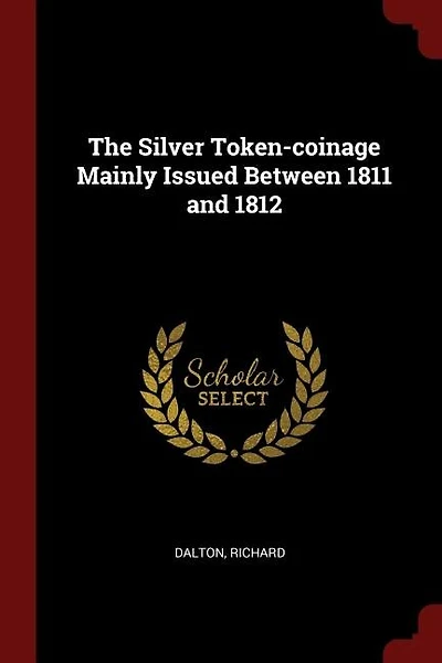 The Silver Token-coinage Mainly Issued Between 1811 and 1812