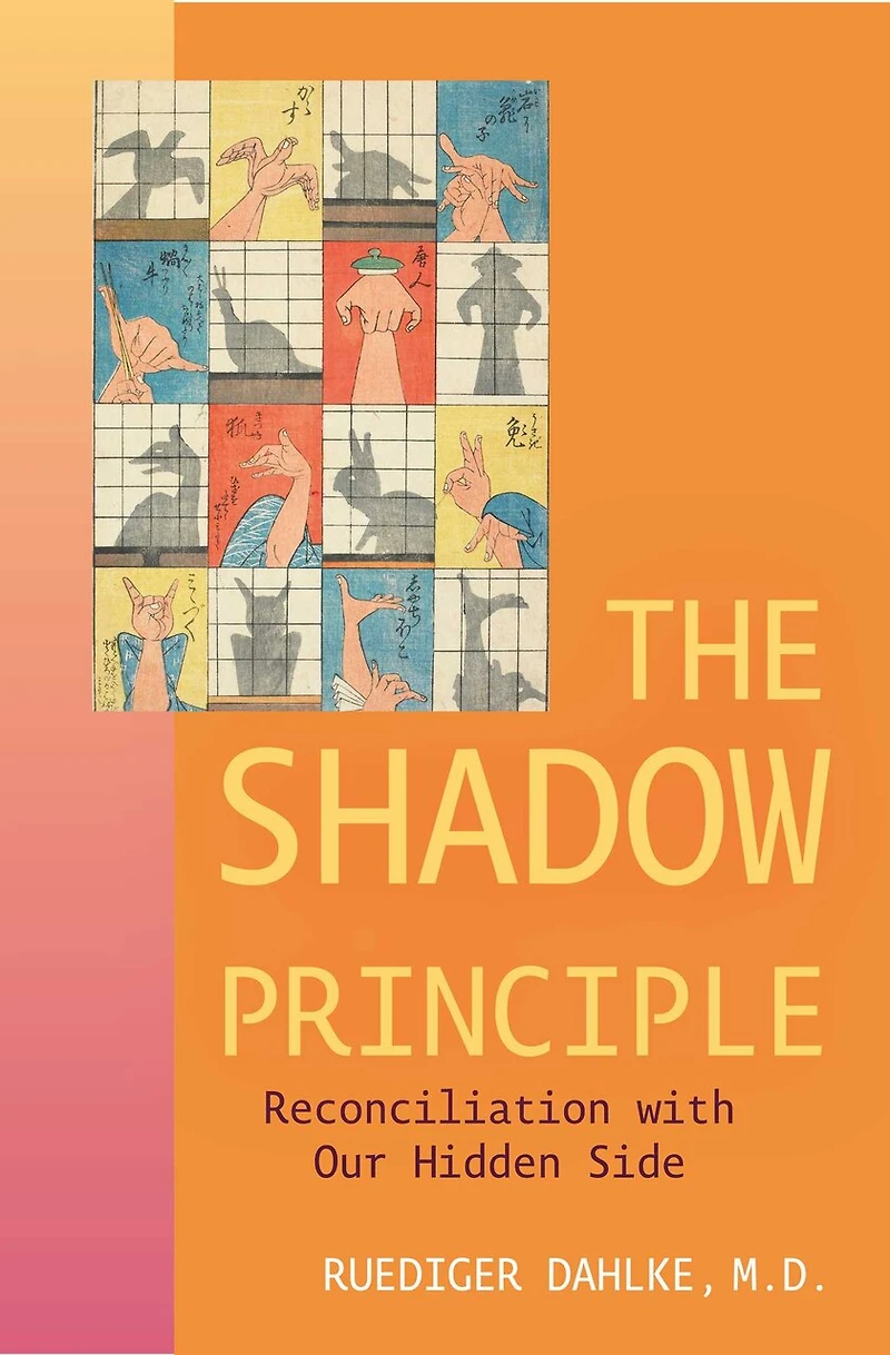 Shadow Principle: Reconciliation with Our Hidden Side