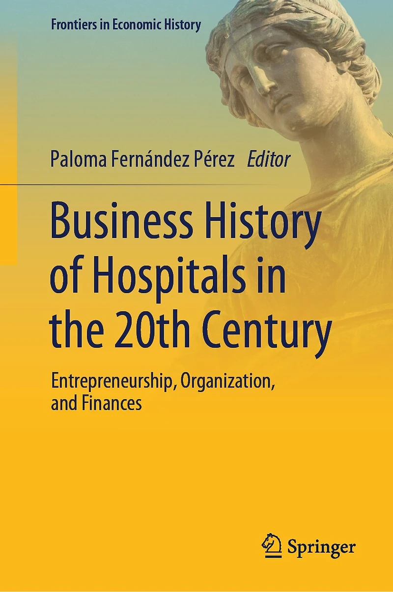 Business History of Hospitals the 20th Century: Entrepreneurship, Organization, and Finances