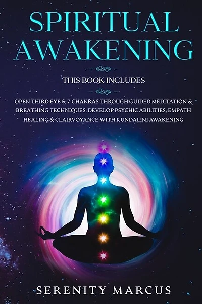 Spiritual Awakening: This Book Includes: Open Third Eye & 7 Chakras Through Guided Meditation & Breathing Techniques. De