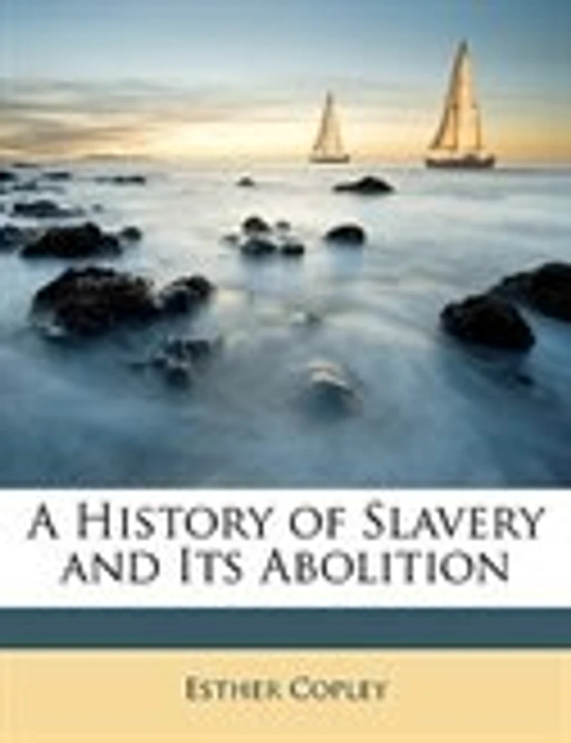 A History of Slavery and Its Abolition