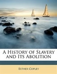 A History of Slavery and Its Abolition
