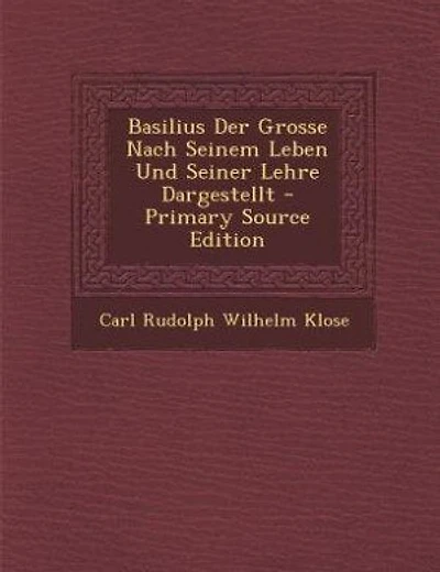 Basilius Der Grosse Nach Seinem Leben Und Seiner Lehre Dargestellt