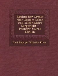Basilius Der Grosse Nach Seinem Leben Und Seiner Lehre Dargestellt