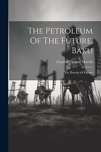 The Petroleum Of The Future. Baku: The Petrolia Of Europe