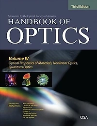 Handbook of Optics, Third Edition Volume IV: Optical Properties Materials, Nonlinear Quantum Optics (Set)
