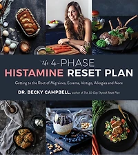 4-Phase Histamine Reset Plan, The: Getting to the Root of Migraines, Eczema, Vertigo, Allergies and More