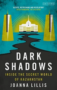 Dark Shadows: Inside The Secret World Of Kazakhstan