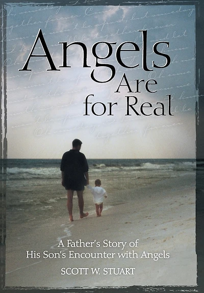 Angels Are For Real: A Father's Story of His Son's Encounter with
