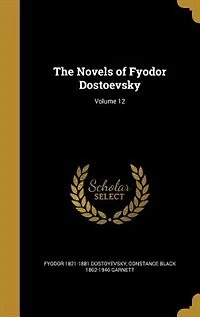 The Novels of Fyodor Dostoevsky; Volume 12