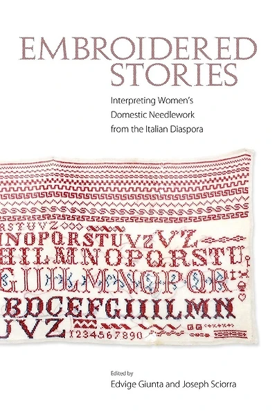 Embroidered Stories: Interpreting Women's Domestic Needlework from the Italian Diaspora