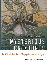 Mysterious Creatures: A Guide to Cryptozoology - Volume 2