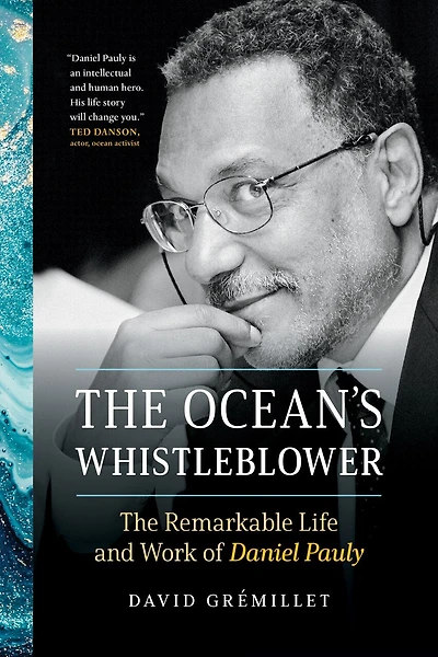 The Ocean's Whistleblower: Remarkable Life and Work of Daniel Pauly