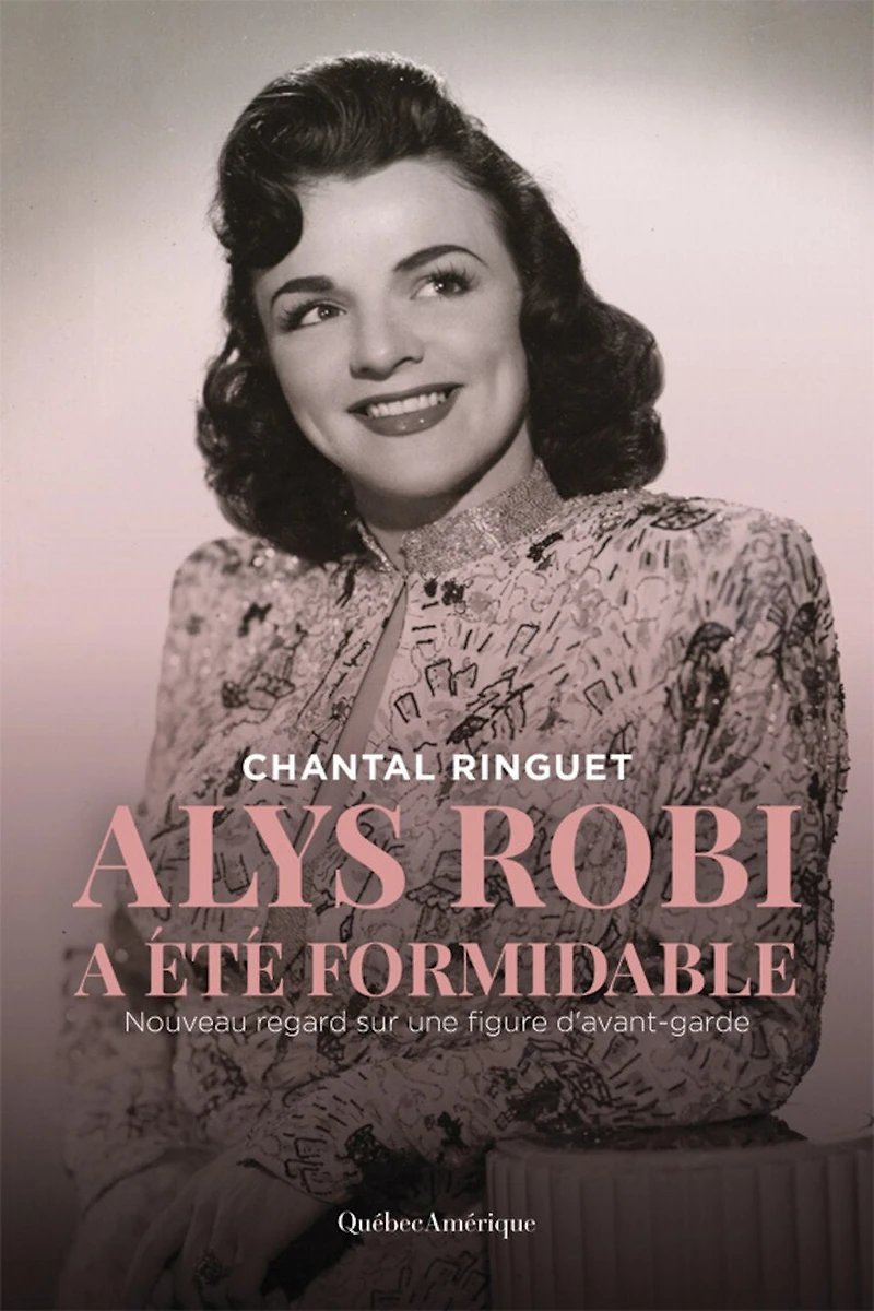 Alys Robi a été formidable: nouveau regard sur une figure d’avant-garde