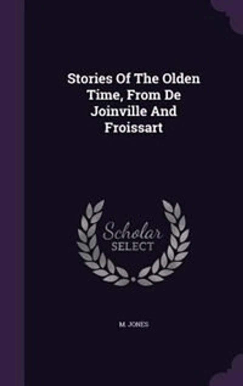 Stories of the Olden Time, From De Joinville and Froissart
