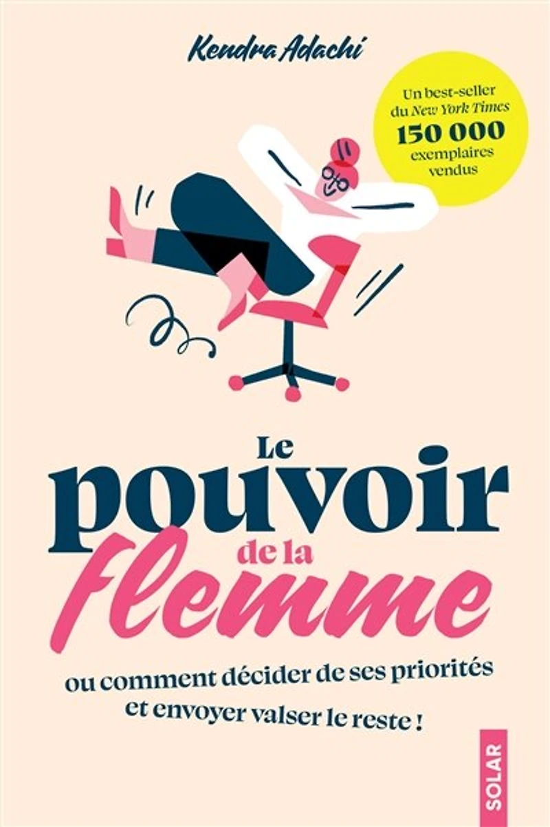 Le pouvoir de la flemme ou Comment décider de ses priorités et envoyer valser le reste !