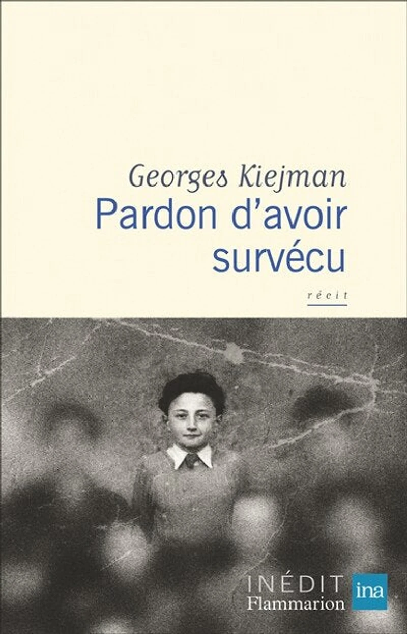 Pardon d'avoir survécu : récit: récit