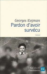 Pardon d'avoir survécu : récit: récit