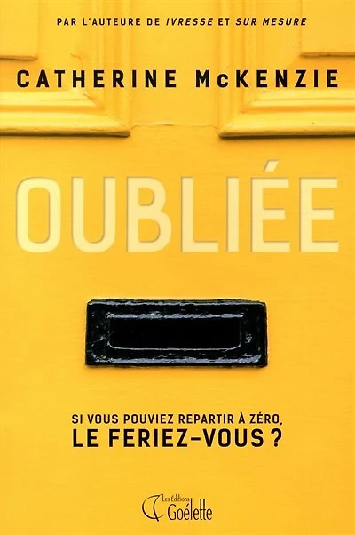 Oubliée : si vous pouviez repartir à zéro, le feriez-vous?: si vous pouviez repartir à zéro, le feriez-vous?