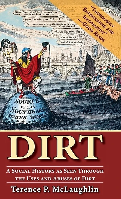 Dirt: A Social History As Seen Through The Uses And Abuses Of Dirt