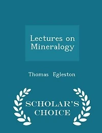Lectures On Mineralogy: Delivered at the School of Mines, Columbia College. Descriptive Mineralogy