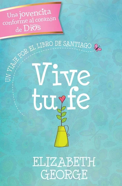 Vive Tu Fe: Un Viaje Por El Libro de Santiago
