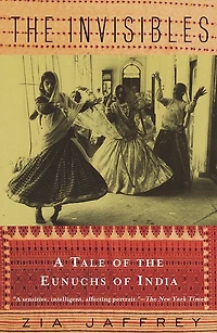 The Invisibles: A Tale Of The Eunuchs Of India