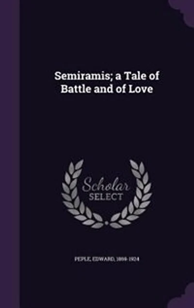 Semiramis: A Tale of Battle and Love (Classic Reprint)