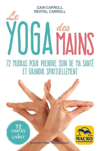Le Yoga Des Mains : 72 Mudras Pour Prendre Soin De Ma Santé Et G