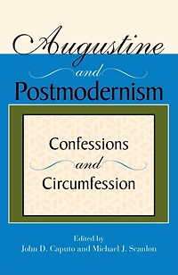 Augustine and Postmodernism: Confessions And Circumfession
