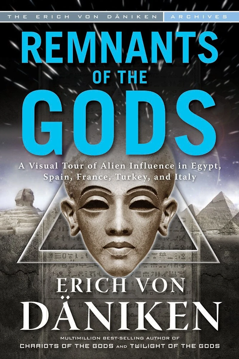 Remnants of The Gods: A Virtual Tour Alien Influence Egypt, Spain, France, Turkey, and Italy