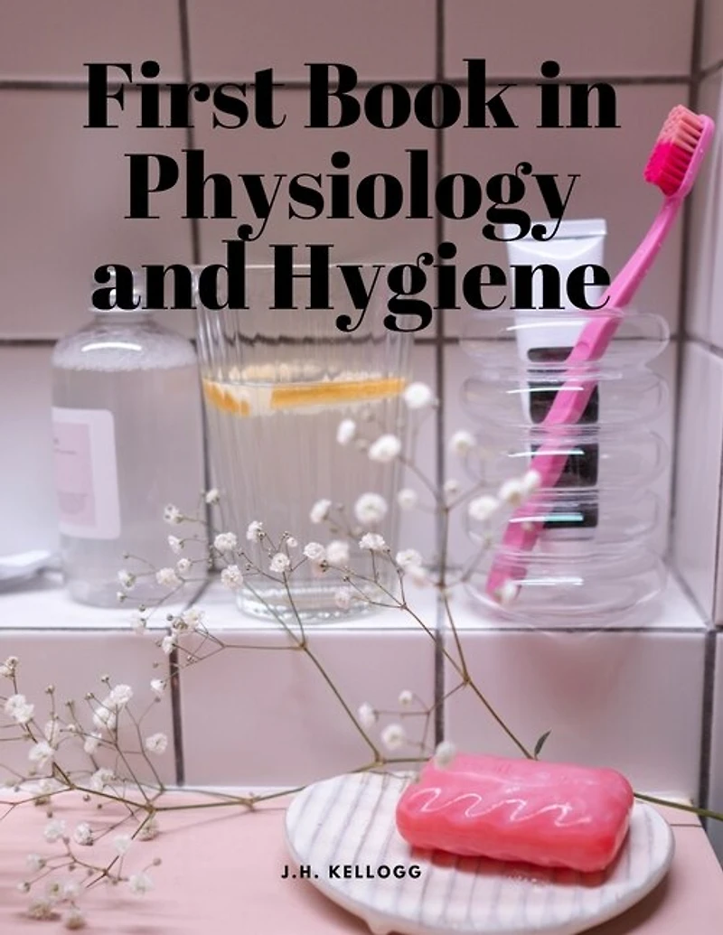 First Book in Physiology and Hygiene