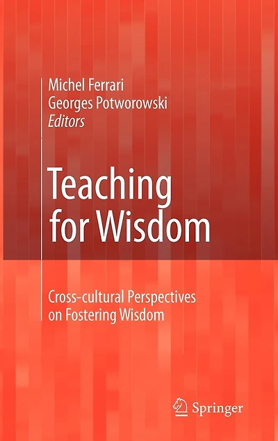 Teaching for Wisdom: Cross-cultural Perspectives on Fostering Wisdom