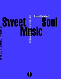 Sweet soul music: rhythm & blues et rêve sudiste de liberté