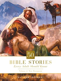 50 Bible Stories Every Adult Should Know: Volume 2: New Testament