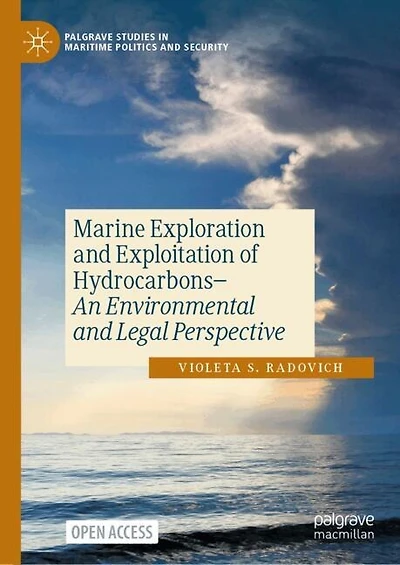 Marine Exploration and Exploitation of Hydrocarbons: An Environmental and Legal Perspective