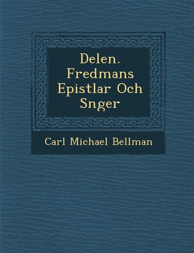 Delen. Fredmans Epistlar Och S�nger